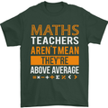 Maths Teachers Above Average Funny Teaching Mens T-Shirt Cotton Gildan Forest Green