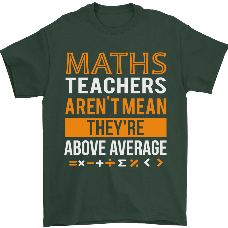 Maths Teachers Above Average Funny Teaching Mens T-Shirt Cotton Gildan Forest Green