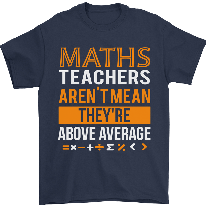 Maths Teachers Above Average Funny Teaching Mens T-Shirt Cotton Gildan Navy Blue