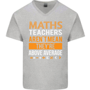 Maths Teachers Above Average Funny Teaching Mens V-Neck Cotton T-Shirt Sports Grey