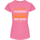 Maths Teachers Above Average Funny Teaching Womens Petite Cut T-Shirt Azalea