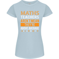 Maths Teachers Above Average Funny Teaching Womens Petite Cut T-Shirt Light Blue