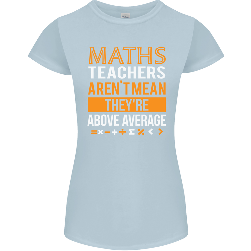 Maths Teachers Above Average Funny Teaching Womens Petite Cut T-Shirt Light Blue