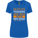 Maths Teachers Above Average Funny Teaching Womens Wider Cut T-Shirt Royal Blue