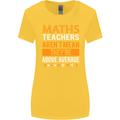Maths Teachers Above Average Funny Teaching Womens Wider Cut T-Shirt Yellow