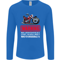 May Start Talking About Motorbikes Funny Mens Long Sleeve T-Shirt Royal Blue