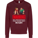 May Start Talking About Rugby Player Funny Mens Sweatshirt Jumper Maroon
