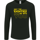May the 80s Eighties Be With You  Sci-Fi Mens Long Sleeve T-Shirt Black