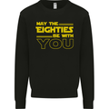 May the 80s Eighties Be With You  Sci-Fi Mens Sweatshirt Jumper Black