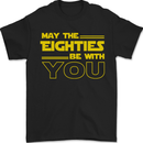 May the 80s Eighties Be With You  Sci-Fi Mens T-Shirt 100% Cotton Black