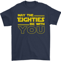 May the 80s Eighties Be With You  Sci-Fi Mens T-Shirt 100% Cotton Navy Blue