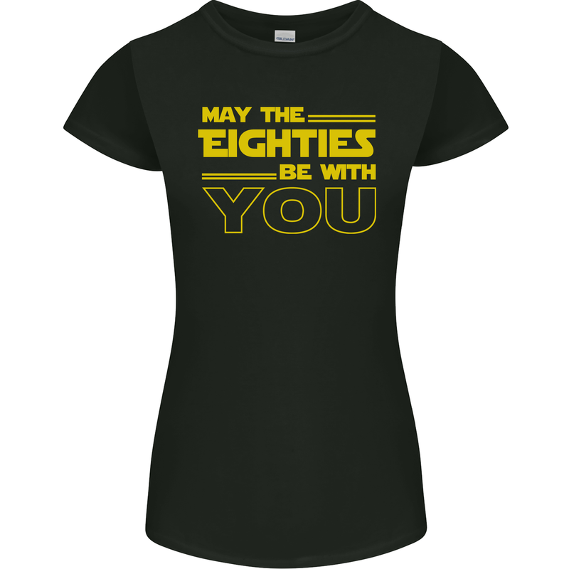 May the 80s Eighties Be With You  Sci-Fi Womens Petite Cut T-Shirt Black