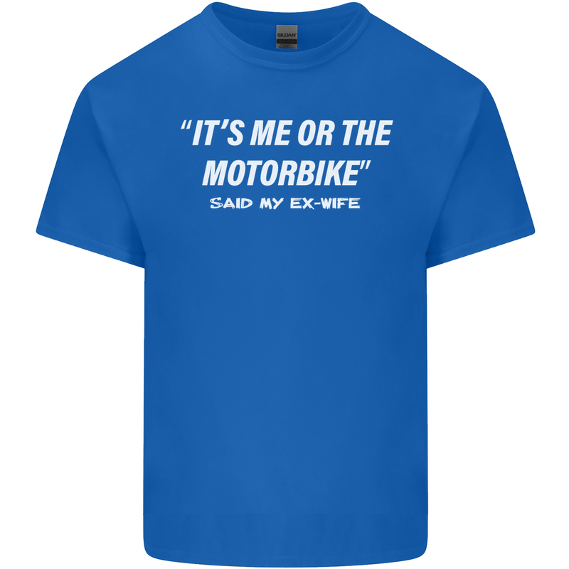 Me or the Motorbike Said My Ex-Wife Biker Mens Cotton T-Shirt Tee Top Royal Blue