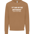 Me or the Motorbike Said My Ex-Wife Biker Mens Sweatshirt Jumper Caramel Latte