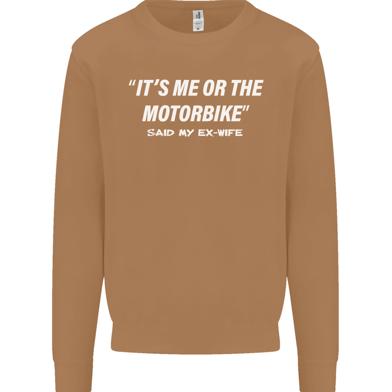 Me or the Motorbike Said My Ex-Wife Biker Mens Sweatshirt Jumper Caramel Latte