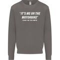 Me or the Motorbike Said My Ex-Wife Biker Mens Sweatshirt Jumper Charcoal