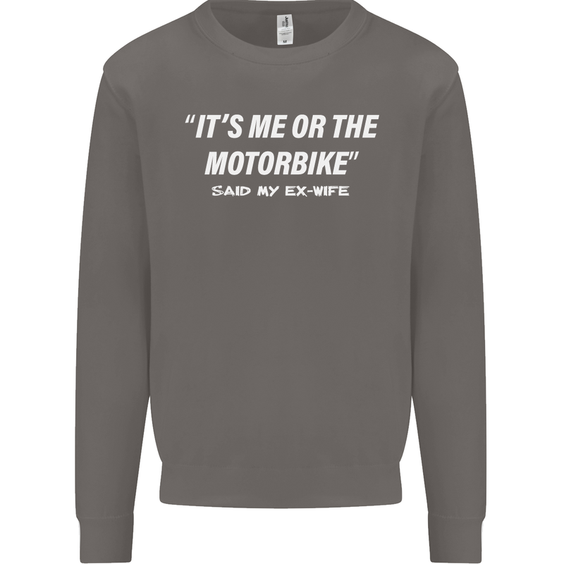Me or the Motorbike Said My Ex-Wife Biker Mens Sweatshirt Jumper Charcoal