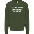 Me or the Motorbike Said My Ex-Wife Biker Mens Sweatshirt Jumper Forest Green