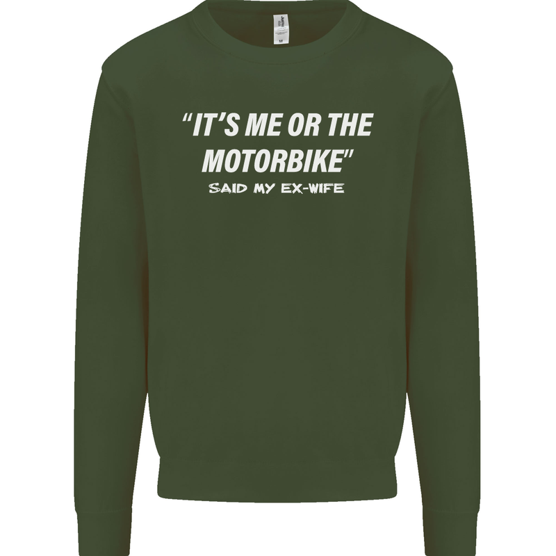 Me or the Motorbike Said My Ex-Wife Biker Mens Sweatshirt Jumper Forest Green