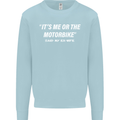 Me or the Motorbike Said My Ex-Wife Biker Mens Sweatshirt Jumper Light Blue