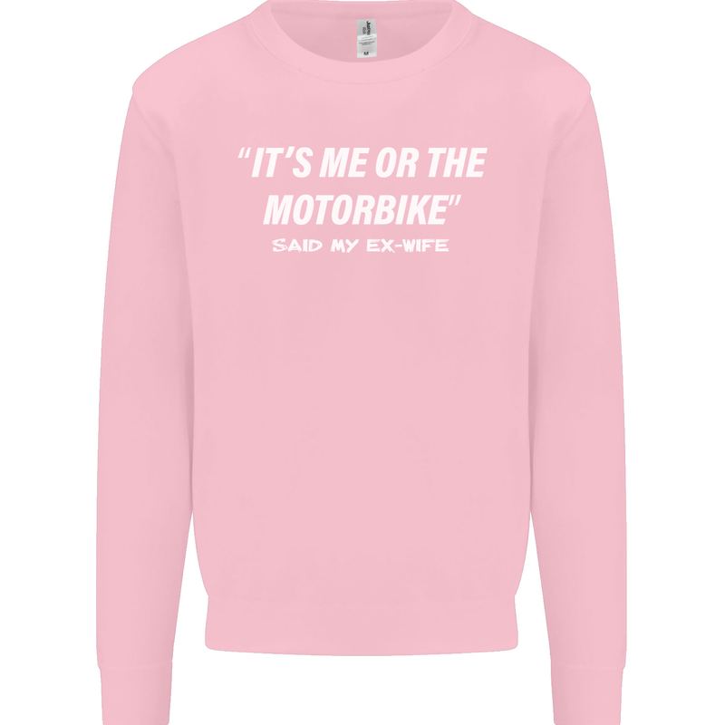 Me or the Motorbike Said My Ex-Wife Biker Mens Sweatshirt Jumper Light Pink