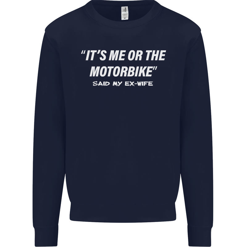 Me or the Motorbike Said My Ex-Wife Biker Mens Sweatshirt Jumper Navy Blue