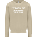 Me or the Motorbike Said My Ex-Wife Biker Mens Sweatshirt Jumper Sand