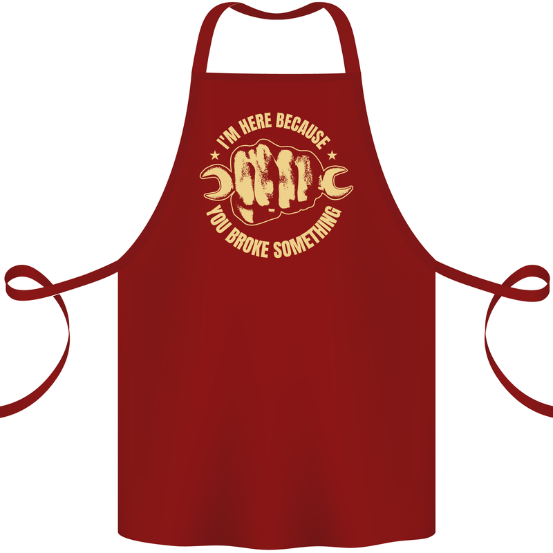 Mechanic Here Because You Broke Something Cotton Apron 100% Organic Maroon