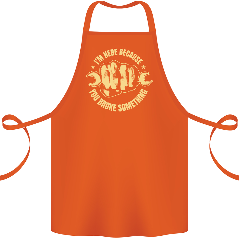 Mechanic Here Because You Broke Something Cotton Apron 100% Organic Orange