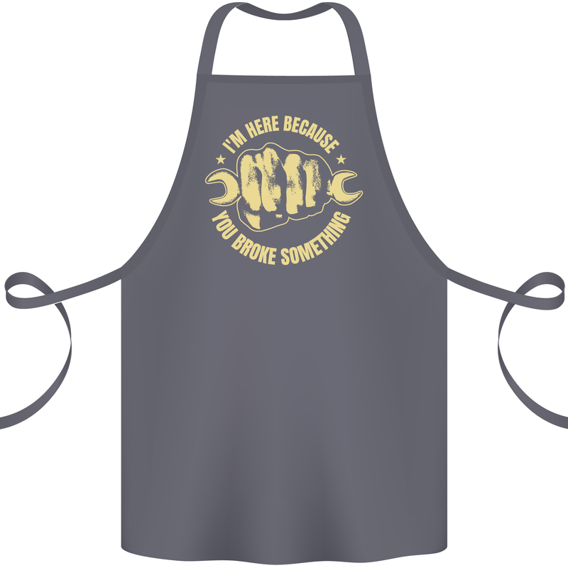 Mechanic Here Because You Broke Something Cotton Apron 100% Organic Steel