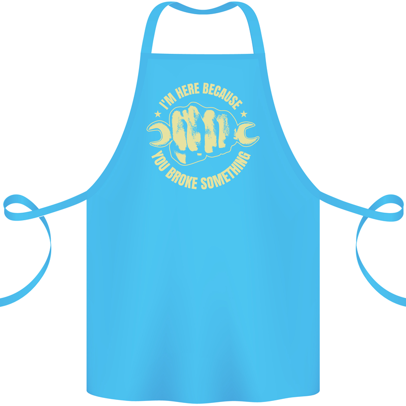 Mechanic Here Because You Broke Something Cotton Apron 100% Organic Turquoise