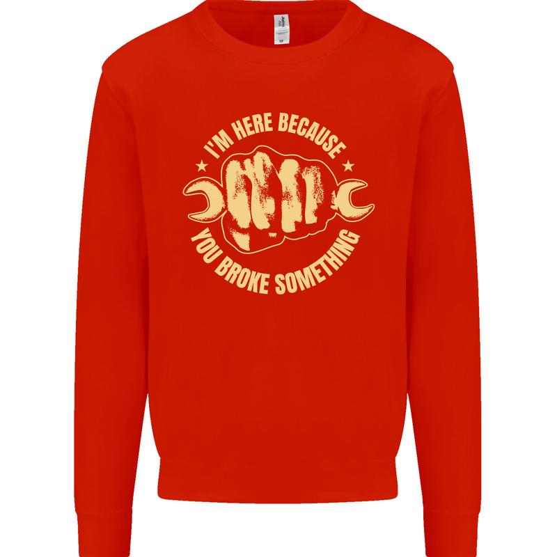 Mechanic Here Because You Broke Something Kids Sweatshirt Jumper Bright Red