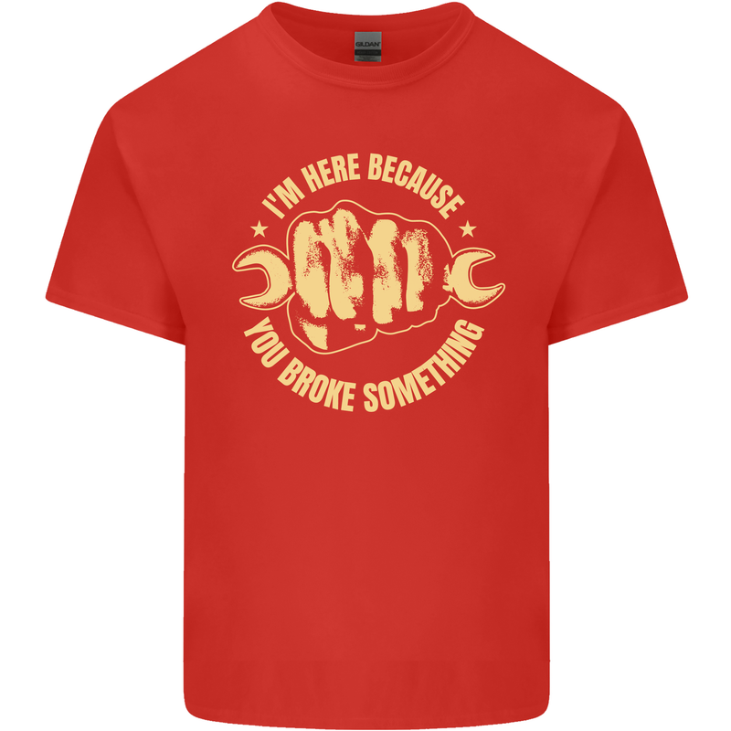 Mechanic Here Because You Broke Something Kids T-Shirt Childrens Red