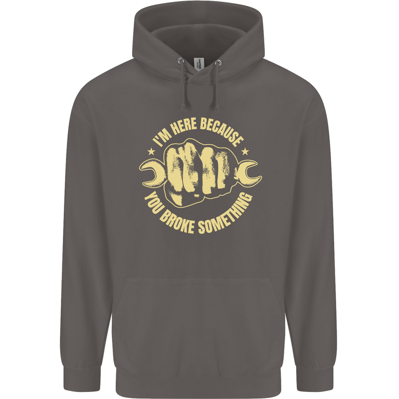 Mechanic Here Because You Broke Something Mens 80% Cotton Hoodie Charcoal