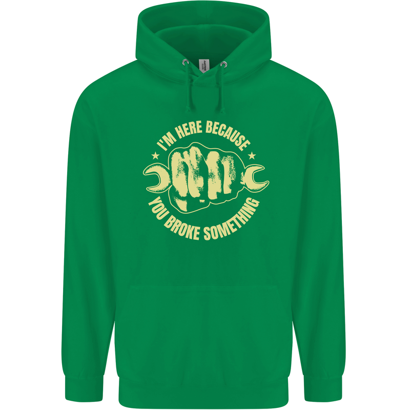 Mechanic Here Because You Broke Something Mens 80% Cotton Hoodie Irish Green