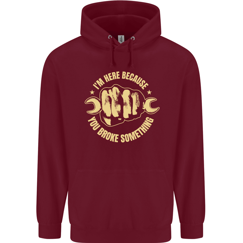 Mechanic Here Because You Broke Something Mens 80% Cotton Hoodie Maroon