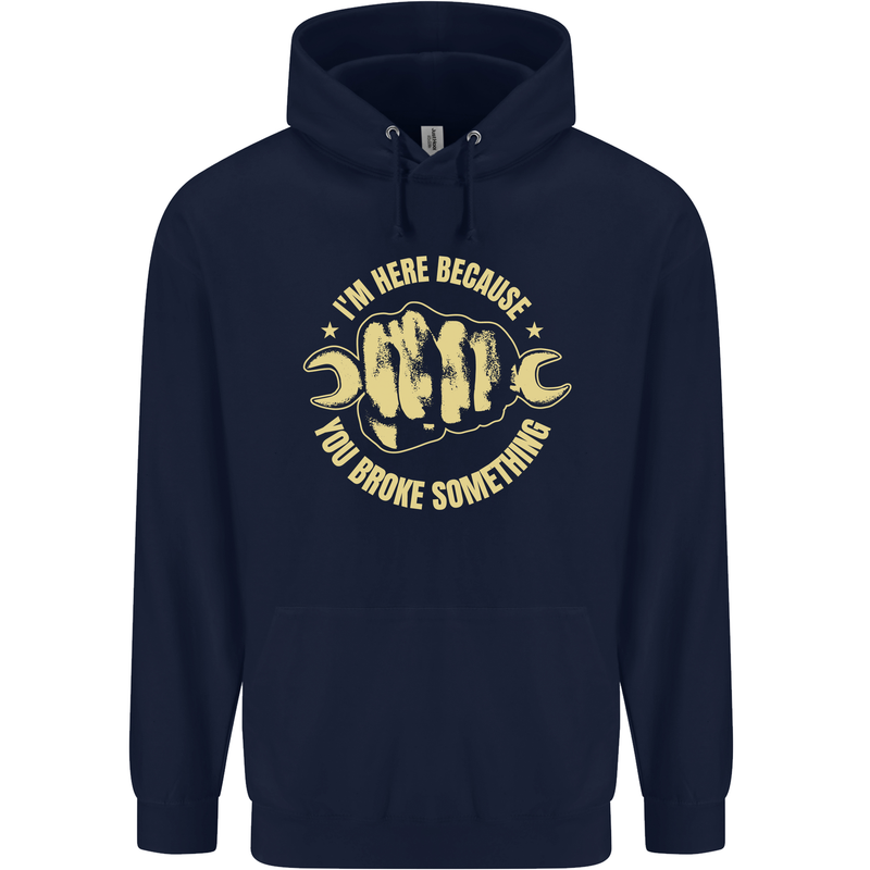 Mechanic Here Because You Broke Something Mens 80% Cotton Hoodie Navy Blue