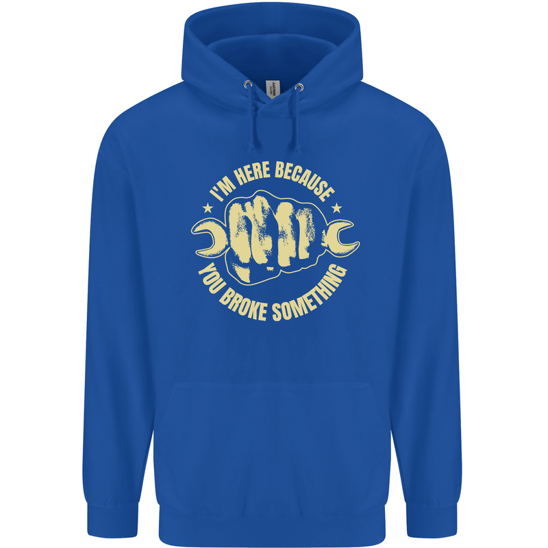 Mechanic Here Because You Broke Something Mens 80% Cotton Hoodie Royal Blue