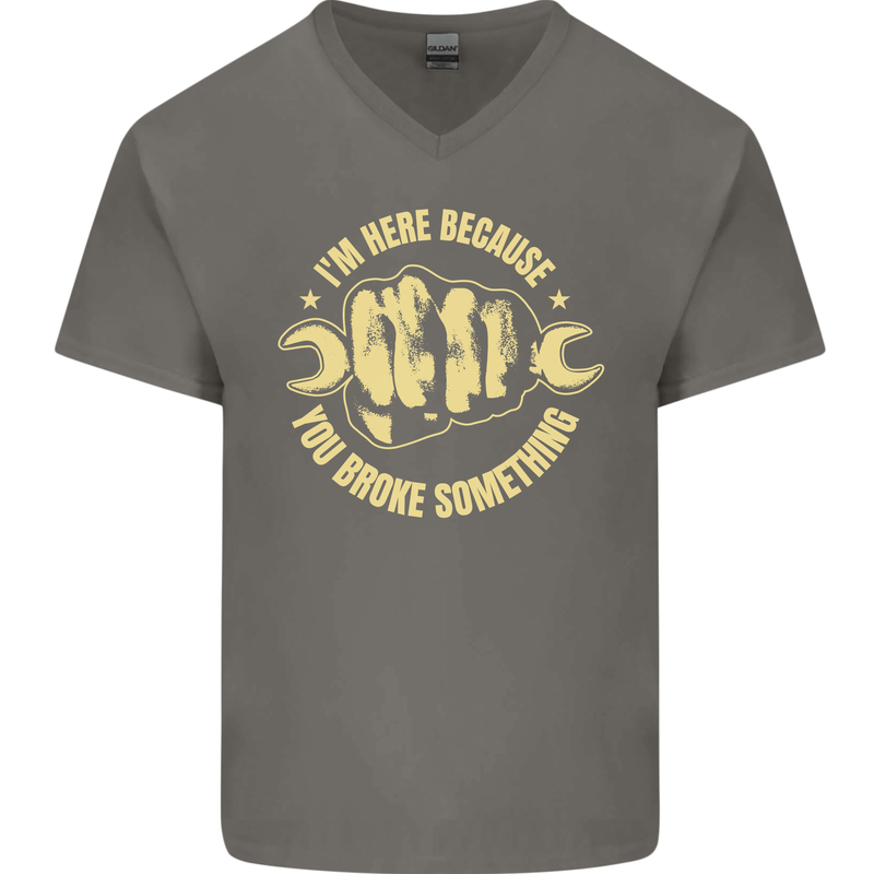 Mechanic Here Because You Broke Something Mens V-Neck Cotton T-Shirt Charcoal