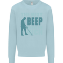 Metal Detecting The Next Beep Funny Kids Sweatshirt Jumper Light Blue
