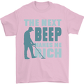 Metal Detecting The Next Beep Funny Mens T-Shirt 100% Cotton Light Pink