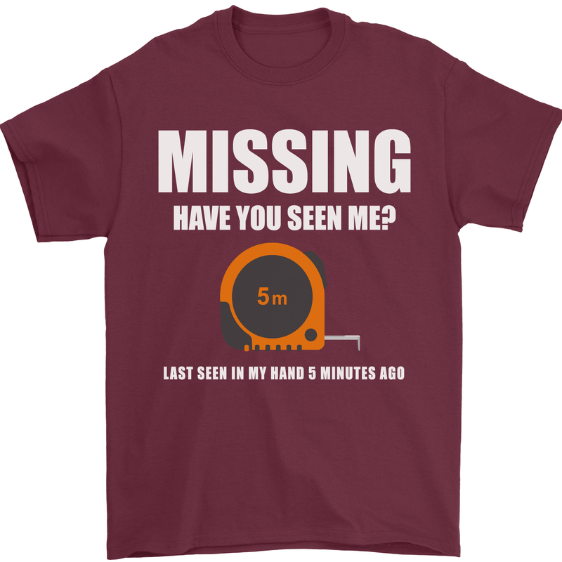 Missing Tape Measure Funny Carpenter DIY Mens T-Shirt Cotton Gildan Maroon