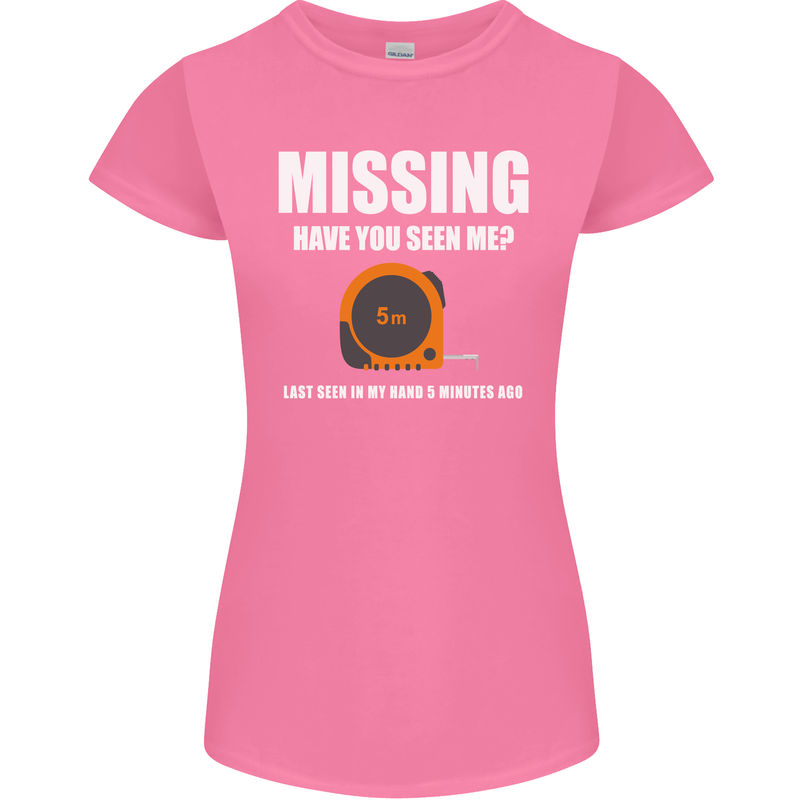 Missing Tape Measure Funny Carpenter DIY Womens Petite Cut T-Shirt Azalea