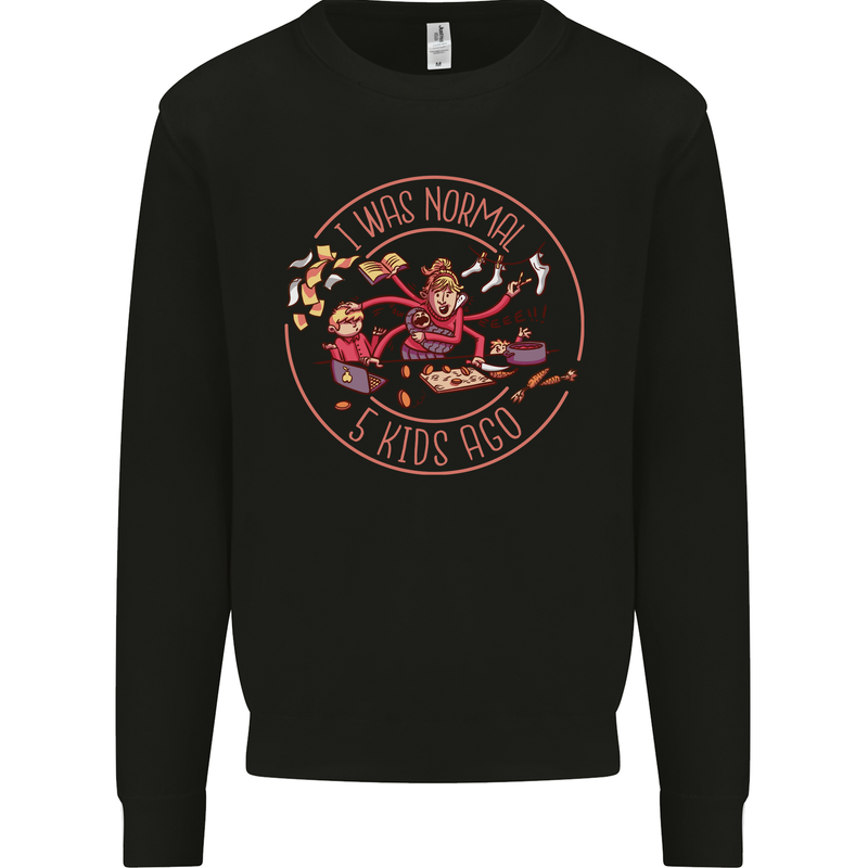 Mother's Day I Was Normal Five Kids Ago Mens Sweatshirt Jumper Black