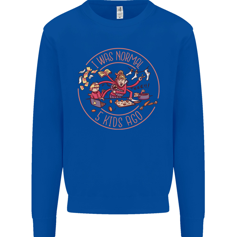 Mother's Day I Was Normal Five Kids Ago Mens Sweatshirt Jumper Royal Blue