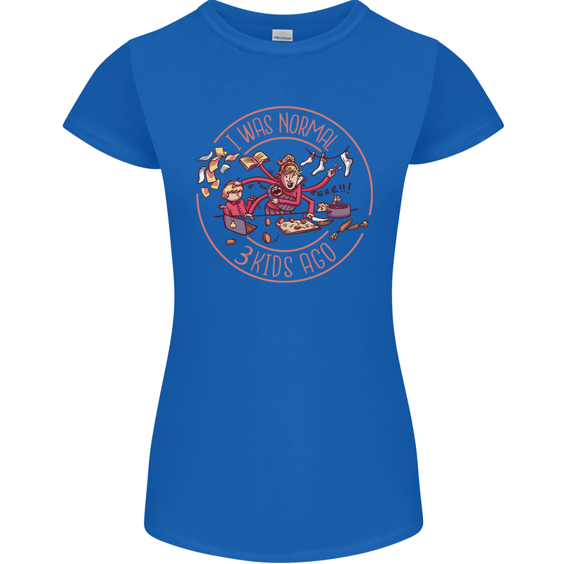 Mother's Day I Was Normal Three Kids Ago Womens Petite Cut T-Shirt Royal Blue