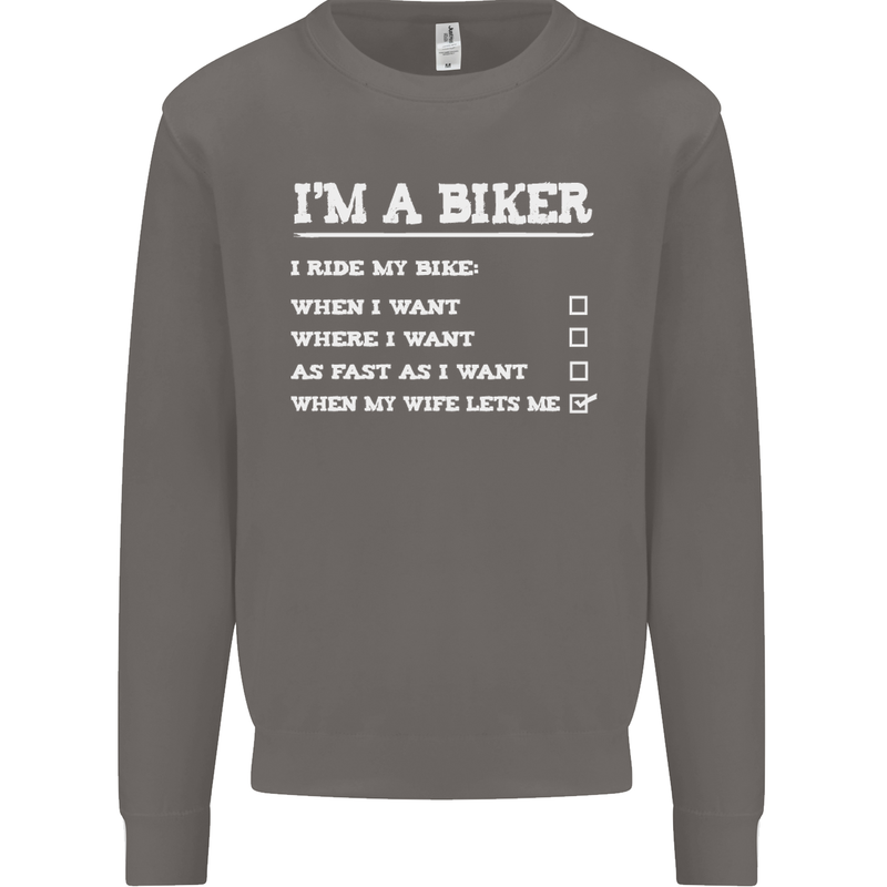 Motorbike I'm a Biker When My Wife Funny Mens Sweatshirt Jumper Charcoal