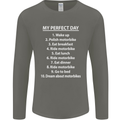 Motorbikes My Perfect Day Biker Motorcycle Mens Long Sleeve T-Shirt Charcoal