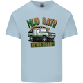 Mud Bath Is My Hobby 4X4 Off Roading Road Mens Cotton T-Shirt Tee Top Light Blue