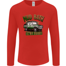 Mud Bath Is My Hobby 4X4 Off Roading Road Mens Long Sleeve T-Shirt Red